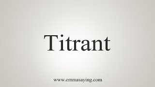 How To Say Titrant [upl. by Warthman]