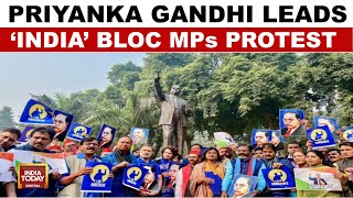 INDIA Bloc MPs Protest In Parliament Priyanka Gandhi Leads March  India Today News [upl. by Ahsas]