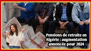 Pensions de retraite en Algérie  augmentation annoncée pour 2024 [upl. by Barayon799]