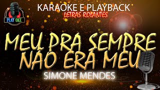 MEU PRA SEMPRE NÃO ERA MEU KARAOKE SIMONE MENDES PLAYBACK com letra rolante [upl. by Akahc]