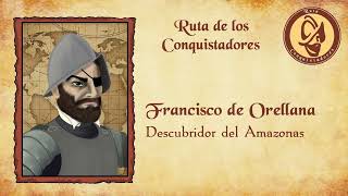 Francisco de Orellana explorador del Amazonas [upl. by Aitnahc626]