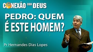 Pedro quem é este homem  Pr Hernandes Dias Lopes [upl. by Breana]