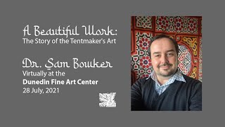 A Beautiful Work The Story of the Tentmakers Art with Dr Sam Bowker virtually at DFAC 72821 [upl. by Emanuela]