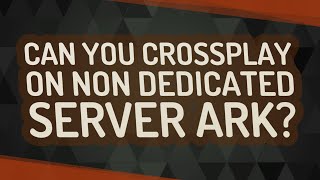 Can you Crossplay on non dedicated server ark [upl. by Dougald11]