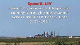 SpaceX LIV  quotLaunch Tower 2quot  chopsticks  pass through Ship Channel across from LIV Letter Lots [upl. by Dayle]