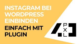 Instagram bei WordPress einbinden  Ganz einfach mit Plugin [upl. by Cash]