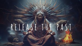 RELEASE THE PAST  Let Go of all that no Longer Serves Ceremony  Shaman Drum Journey [upl. by Ludba564]