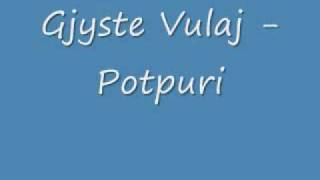 Gjyste Vulaj  Potpuri [upl. by Arutak]