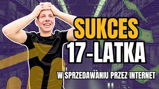 W wieku 17lat zaczął sprzedawać online Jak to zrobił [upl. by Pomcroy2]