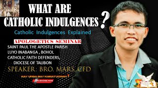 ANO BA ANG INDULHENSIYA  CATHOLIC CHURCH EXPLAINED SPEAKER BRO MARS  CFD [upl. by Gnas]