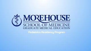 Morehouse School of Medicine Pediatric Residency Program [upl. by Citron102]