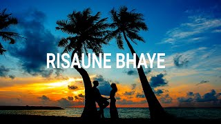 RISAUNE BHAYE SUSHANT KC LYRICS [upl. by Hertz]