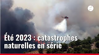 Incendies inondations tempêtes ouragans… Les catastrophes naturelles de lété [upl. by Anema]