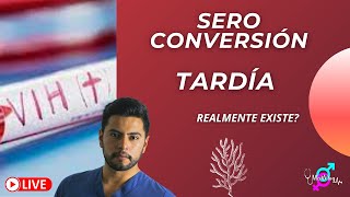 SEROCONVERSIÓN TARDIA  REALMENTE EXISTE [upl. by Razal915]