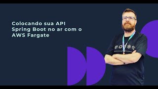 Colocando sua API Spring Boot no ar com o AWS Fargate [upl. by Sansen]