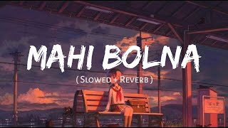 Bolna Mahi Bolna Slowed and Reverb Arijit Singh Asees Kaur [upl. by Ruffina]