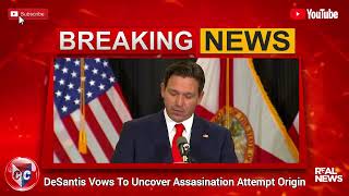 DeSantis To Uncover Assassination Attempt Origins [upl. by Jos]