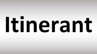 How to Pronounce Itinerant [upl. by Faustine]