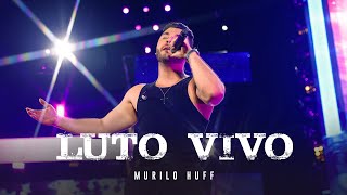 Murilo Huff  Luto Vivo DVD FORTALEZA [upl. by Eldred]