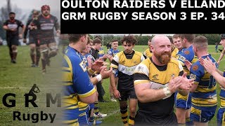 OULTON RAIDERS V ELLAND RLFC  GRM RUGBY  SEASON 3 EP 34 [upl. by Odracer]