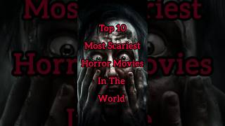 Top 10 Most Scariest Movies in the World Horror Movies List shorts shortsfeed viral [upl. by Nassah]