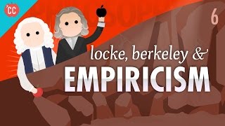 Locke Berkeley amp Empiricism Crash Course Philosophy 6 [upl. by Reniti820]