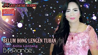 LAGU ROHANI DAYAK  BELUM HONG LENGEN TUHAN  Voc RIANAE  OFFICIAL MUSIC VIDEO [upl. by Amlev]