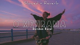 O Mehrama Lofi Extended  Slowed  Reverb  Darshan Raval [upl. by Marys]