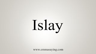 How To Say Islay [upl. by Eniamreg410]