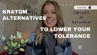 Kratom Alternatives to Lower Your Tolerance  Hirsuta amp Javanica [upl. by Oivatco]