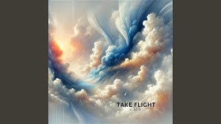 Take Flight [upl. by Ettenotna]