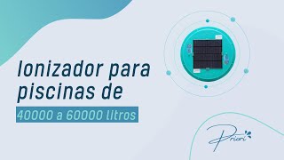 Requisitos necessários para escolher o Ionizador Solar Priori para piscinas de 40000 a 60000 Litros [upl. by Norag]