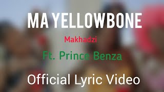 Makhadzi  Ma Yellowbone Ft Prince Benza Official Lyric Video [upl. by Adlig]