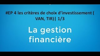 EP 4 gestion financière les critères de choix dinvestissement  VAN TIR 14 [upl. by Cirederf]