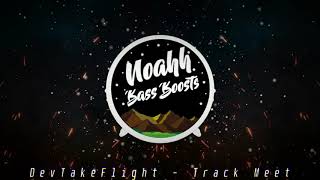 DevTakeFlight  Track Meet Bass Boosted [upl. by Lockwood]