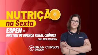 Nutrição na sexta ESPEN  Diretriz de Doença Renal Crônica com Ana Salomon [upl. by Monjan]