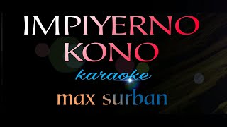 IMPIYERNO KONO max surban karaoke [upl. by Acinaj138]