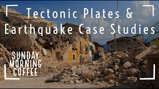 Tectonic Plates amp Earthquake Case Studies  SUNDAY MORNING COFFEE  AQA GCSE 91 Geography 2021 [upl. by Enirtak]