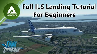 Microsoft Flight Simulator 2020  A320neo  Full ILS Landing Tutorial For Beginners [upl. by Warford503]