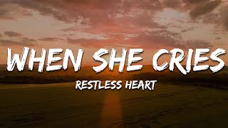 Restless Heart  When She Cries Lyrics [upl. by Gildas]