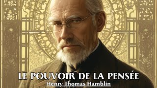 LE POUVOIR DE LA PENSÉE  Henry Thomas Hamblin  LIVRE AUDIO [upl. by Rriocard366]