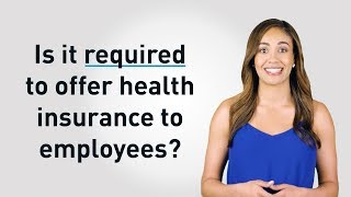 Are Small Business Required to Provide Health Insurance to Their Employees [upl. by Mandeville]