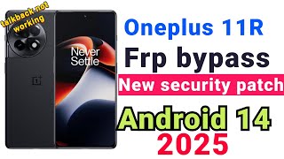 Oneplus 11R Frp Bypass New Security Update 2025  Android 14 [upl. by Suivatna]