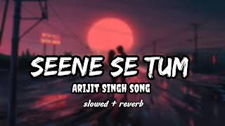 Seene se tum mere aake laag jaona  Lyrics   Arijit Singh [upl. by Euqirrne]