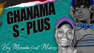 King Monada  Ghanama S Plus ft Mukosi new Hit [upl. by Aleirbag953]