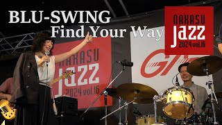 BLUSWINGブルースウィング ♪Find Your Wayファインドユアウェイ Nakasu JAZZ 2024中洲ジャズ2024 [upl. by Palermo]