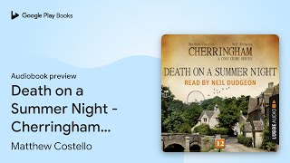 Death on a Summer Night  Cherringham  A Cosy… by Matthew Costello · Audiobook preview [upl. by Eyahs]