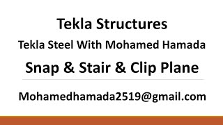 CH07 Snap amp Stair amp Clip Plane Tekla structures Steel كورس تكلا ستيل [upl. by Schoenfelder]