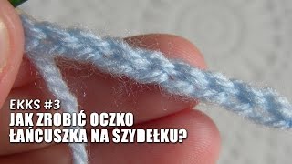 EKKS 3 Jak zrobić oczko łańcuszka na szydełku [upl. by Foushee592]