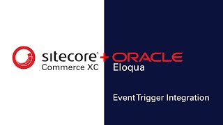 Sitecore Commerce and Eloqua Marketing Integration Triggers [upl. by Oneil]